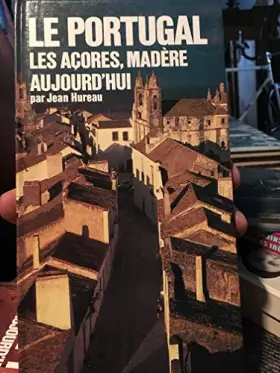 Couverture du produit · Le Portugal, les açores, madère aujourd'hui (Aujourd'hui)