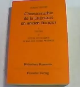 Couverture du produit · Chrestomathie de la littérature en ancien français: I: Textes. II: Notes Glossaire /Tables des Noms Propres