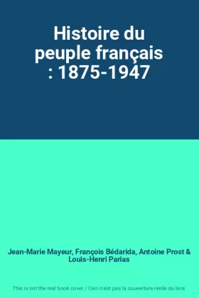 Couverture du produit · Histoire du peuple français : 1875-1947