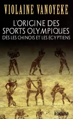 Couverture du produit · L'origine des sports olympiques: Dès les Chinois et les Egyptiens
