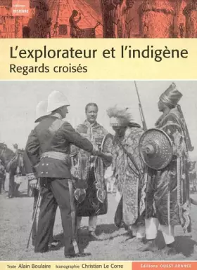 Couverture du produit · L'explorateur et l'indigène : Regars croisés de l'Antiquité à la décolonisation