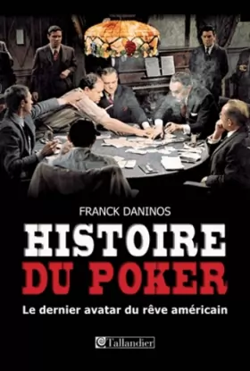 Couverture du produit · Histoire du poker : Le dernier avatar du rêve américain
