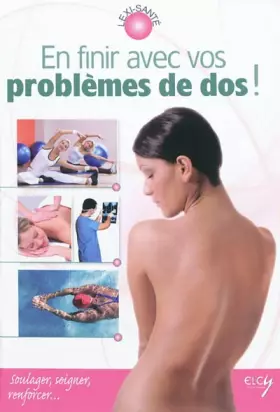 Couverture du produit · En finir avec vos problèmes de dos !: Soulager, soigner, renforcer...