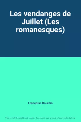 Couverture du produit · Les vendanges de Juillet (Les romanesques)