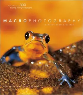 Couverture du produit · Macrophotography: Learning From A Master