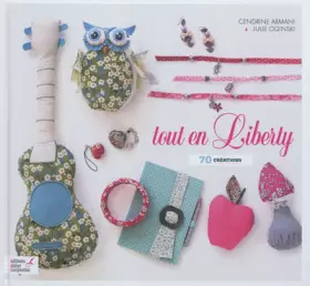 Couverture du produit · Tout en Liberty: 70 créations