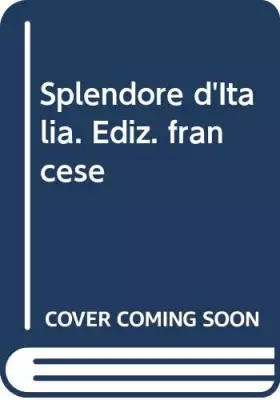 Couverture du produit · Splendore d'Italia. Ediz. francese