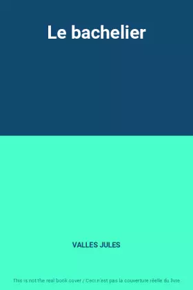 Couverture du produit · Le bachelier