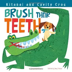 Couverture du produit · Kitanai and Cavity Croc Brush Their Teeth (Kitanai's Healthy Habits)
