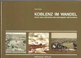 Couverture du produit · Koblenz im Wandel durch neun Jahrzehnte des Zwanzigsten Jahrhunderts