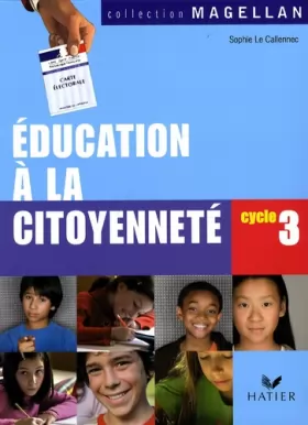 Couverture du produit · Education à la citoyenneté Cycle 3 : Manuel de l'élève