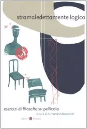 Couverture du produit · Stramaledettamente logico. Esercizi di filosofia su pellicola