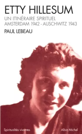 Couverture du produit · Etty Hillesum : Un itinéraire spirituel, Amsterdam 1941 - Auschwitz 1943