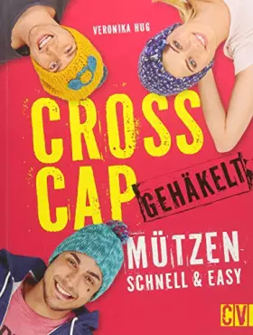 Couverture du produit · Cross Cap gehäkelt: Mützen schnell & easy