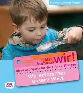 Couverture du produit · Wir erforschen unsere Welt: Ideen und Spiele für die 1- bis 3-Jährigen