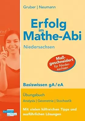 Couverture du produit · Erfolg im Mathe-Abi Niedersachsen Basiswissen gA / eA: Übungsbuch Analysis, Geometrie und Stochastik mit vielen hilfreichen Tip