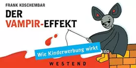 Couverture du produit · Der Vampir-Effekt. Wie Kinderwerbung wirkt