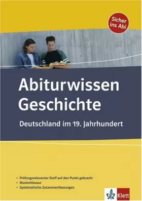 Couverture du produit · Abiturwissen Geschichte Deutschland im 19. Jahrhundert: Prüfungsrelevanter Stoff auf den Punkt gebracht. Musterklausur. Systema