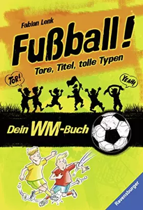 Couverture du produit · Fußball! Tore, Titel, tolle Typen: Dein WM-Buch (Ravensburger Taschenbücher)