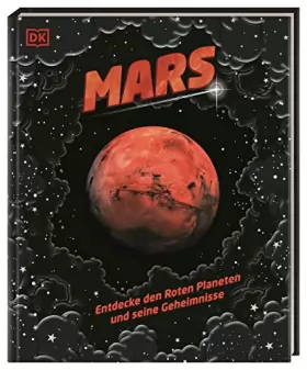 Couverture du produit · Mars: Entdecke den Roten Planeten und seine Geheimnisse. Cover mit besonderem Silberfolien-Effekt