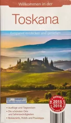 Couverture du produit · Willkommen in der Toskana - Entspannt entdecken und genießen (Reiseführer - Aktuell 2015/2016 mit Gratis Audio-Download)