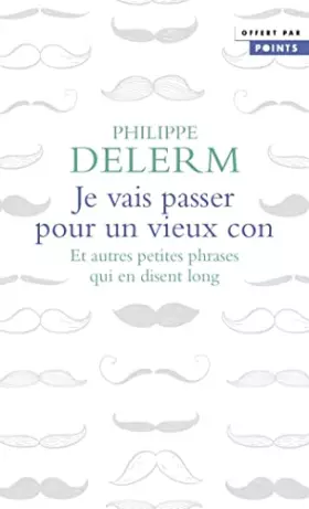 Couverture du produit · Je vais passer pour un vieux con. (gratuit OP Points 3 pour 2 2022)