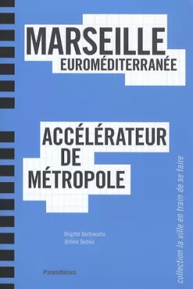 Couverture du produit · Marseille Euroméditerranée, accelérateur de métropole