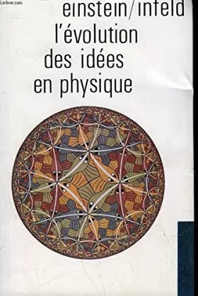 Couverture du produit · L'évolution des idées en physique des premiers concepts aux thérories de la relativité et des quanta