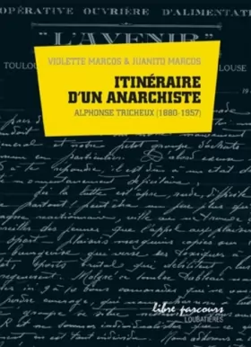 Couverture du produit · Itinéraire d'un anarchiste: Alphonse Tricheux (1880-1957)