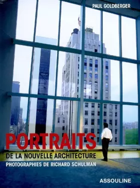 Couverture du produit · Portraits de la nouvelle architecture: Photographies de Richard Schulman