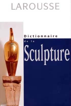 Couverture du produit · Dictionnaire de la sculpture