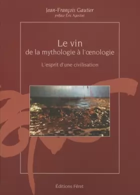 Couverture du produit · Le vin de la mythologie à l'oenologie, l'esprit d'une civilisation