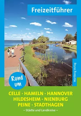 Couverture du produit · Rund um Celle, Hameln, Hannover, Hildesheim, Nienburg, Peine, Stadthagen - Freizeitführer: Städte und Landkreise
