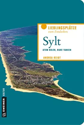Couverture du produit · Zum Glück Sylt: Atem holen, Ruhe tanken, Schätze heben (Lieblingsplätze im GMEINER-Verlag)