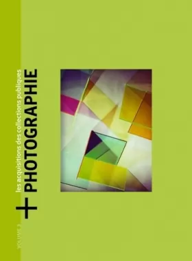 Couverture du produit · + Photographie - Les acquisitions des collections publiques: Volume 3, Oeuvres acquises en 2020