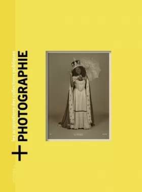 Couverture du produit · + Photographie - Les acquisitions des collections publiques: Volume 4, Oeuvres acquises en 2021