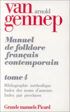 Couverture du produit · Manuel de folklore français contemporain, tome 4. Bibliographie méthodique (fin)