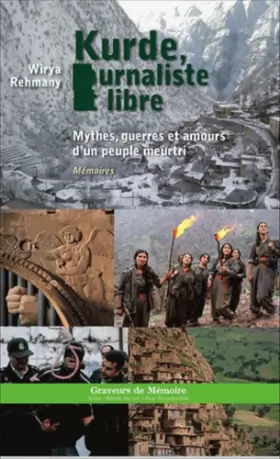 Couverture du produit · Kurde, journaliste et libre: Mythes, guerres et amours d'un peuple meurtri Mémoires