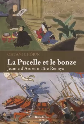 Couverture du produit · La pucelle et le bonze : Jeanne d'Arc et maître Rennyo
