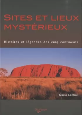 Couverture du produit · Sites et lieux mystérieux : Histoires et légendes des cinq continents