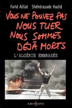 Couverture du produit · Vous ne pouvez pas nous tuer, nous sommes déjà morts ! : Algérie embrasée