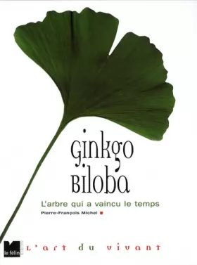 Couverture du produit · Ginkgo biloba: L'arbre qui a vaincu le temps