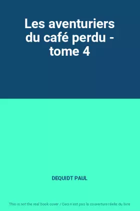Couverture du produit · Les aventuriers du café perdu - tome 4