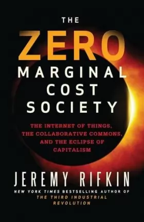 Couverture du produit · The Zero Marginal Cost Society: The Internet of Things, the Collaborative Commons, and the Eclipse of Capitalism