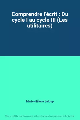 Couverture du produit · Comprendre l'écrit : Du cycle I au cycle III (Les utilitaires)