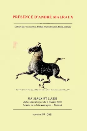 Couverture du produit · Présence d'André Malraux, N° 8-9/2011 : Malraux et l'Asie : Journée d'étude du 4/2/2009 au Musée des arts asiatiques Guimet
