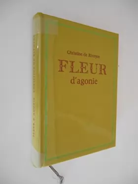Couverture du produit · Fleur d'agonie / De Rivoyre, Christine / Réf34347