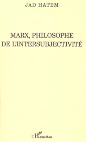 Couverture du produit · Marx philosophe de l'intersubjectivite