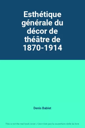 Couverture du produit · Esthétique générale du décor de théâtre de 1870-1914