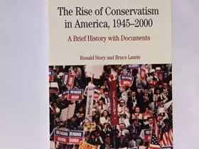 Couverture du produit · The Rise of Conservatism in America, 1945-2000: A Brief History With Documents